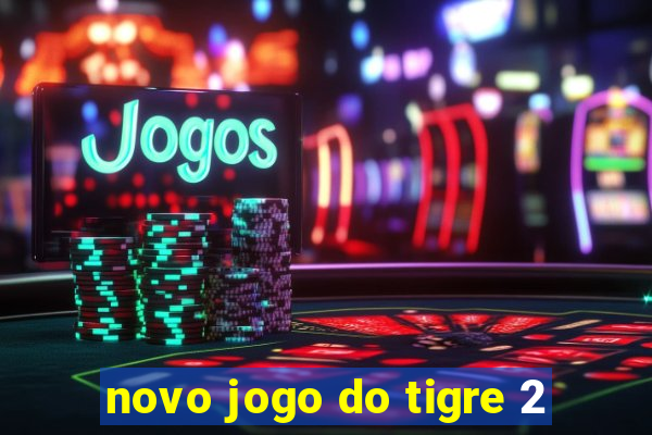 novo jogo do tigre 2