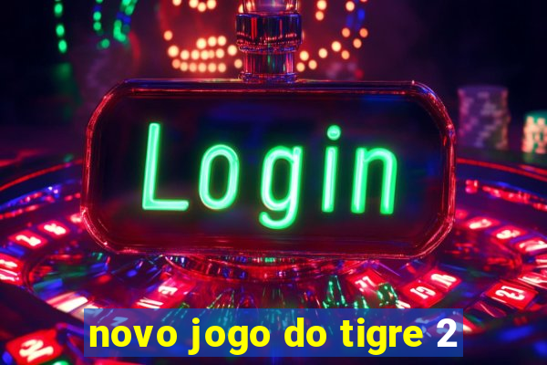 novo jogo do tigre 2