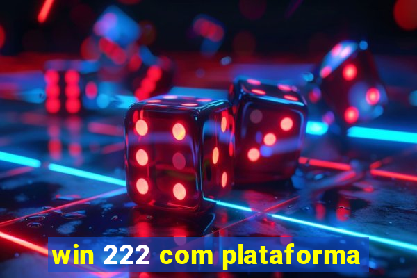 win 222 com plataforma