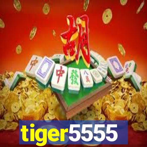 tiger5555