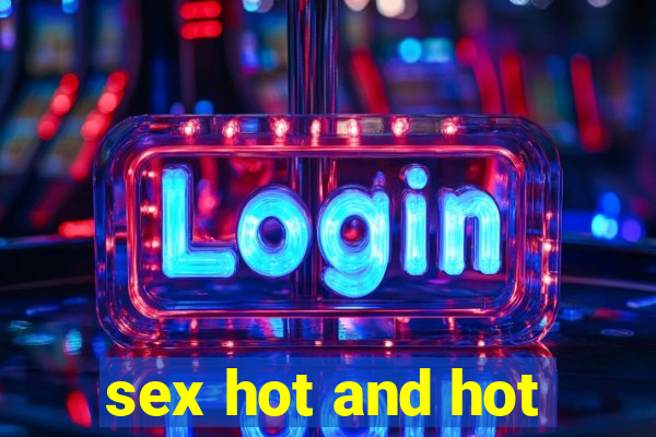 sex hot and hot