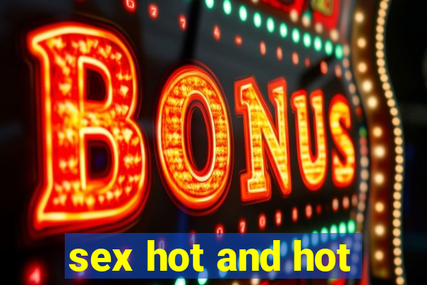 sex hot and hot