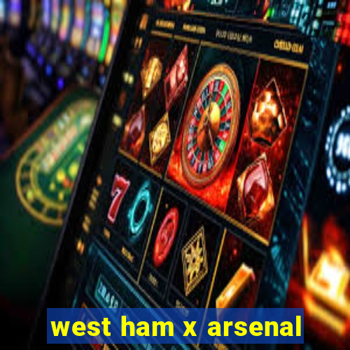 west ham x arsenal