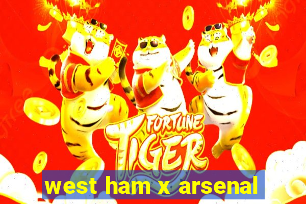 west ham x arsenal