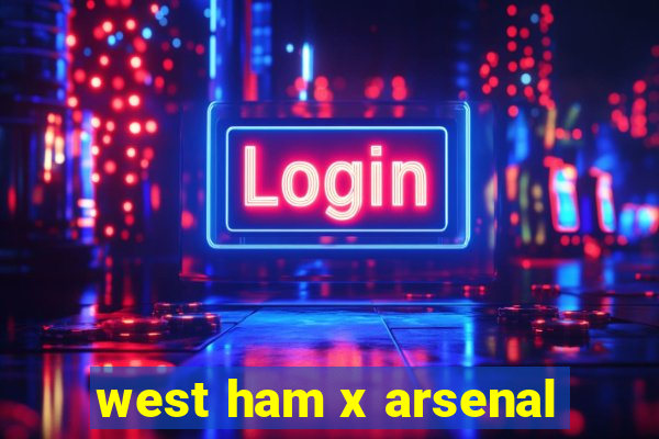 west ham x arsenal