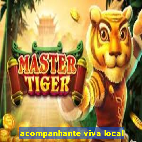 acompanhante viva local