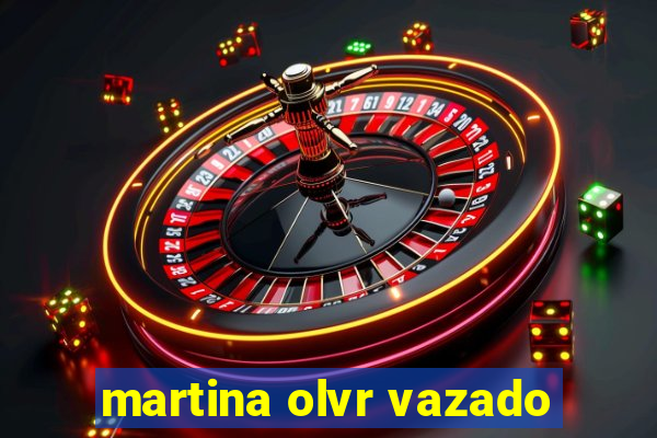 martina olvr vazado