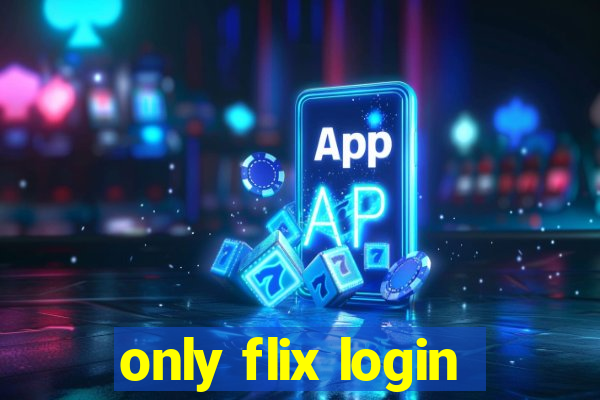 only flix login