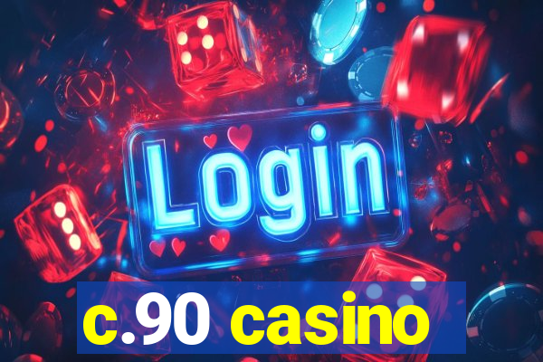 c.90 casino