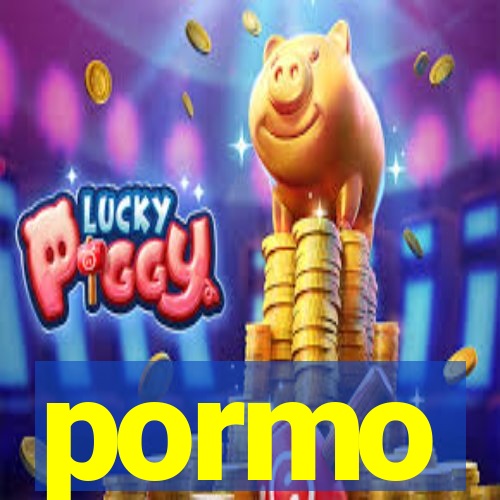 pormo