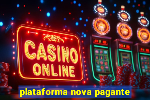 plataforma nova pagante