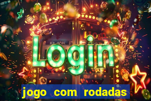 jogo com rodadas gratis sem deposito