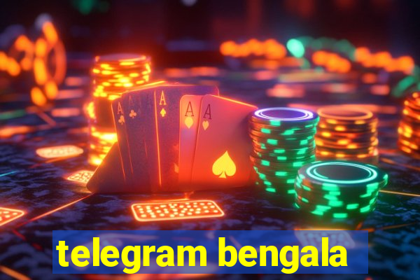 telegram bengala