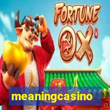 meaningcasino