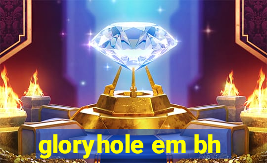 gloryhole em bh