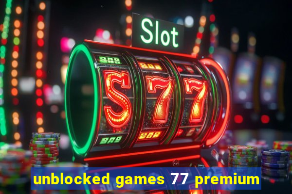 unblocked games 77 premium