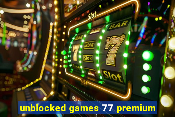 unblocked games 77 premium