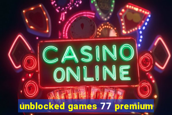 unblocked games 77 premium