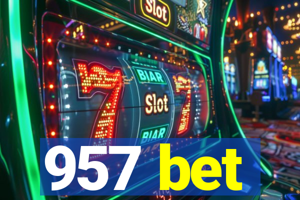 957 bet