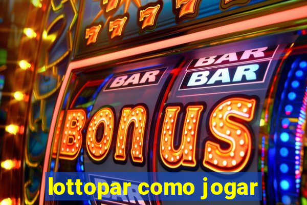 lottopar como jogar