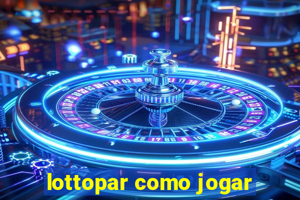 lottopar como jogar