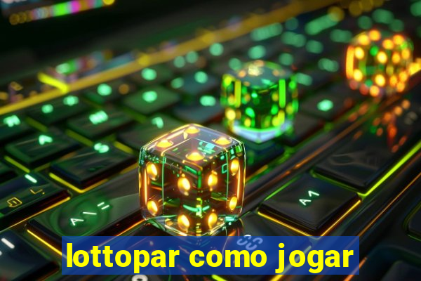 lottopar como jogar