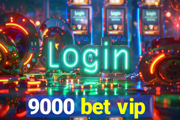 9000 bet vip