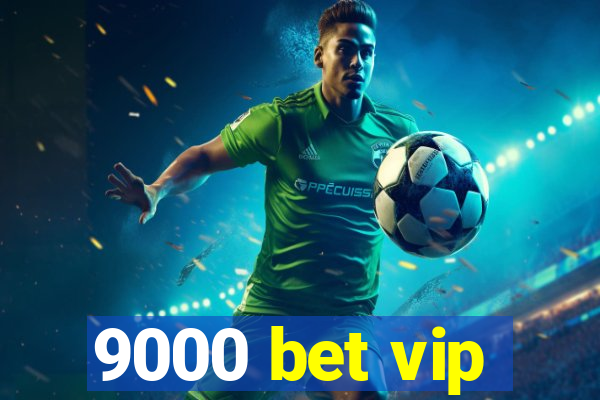 9000 bet vip