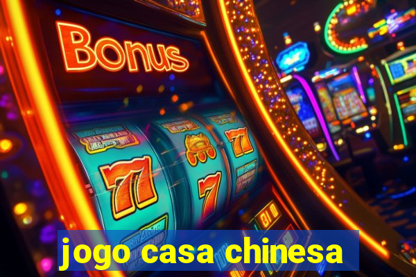 jogo casa chinesa