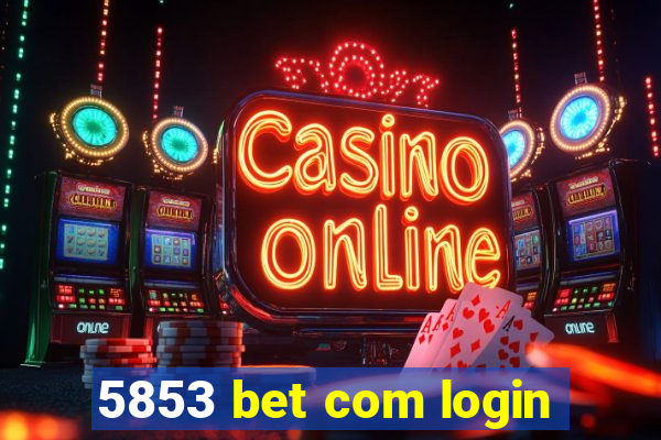 5853 bet com login