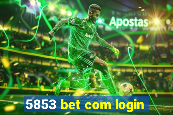 5853 bet com login