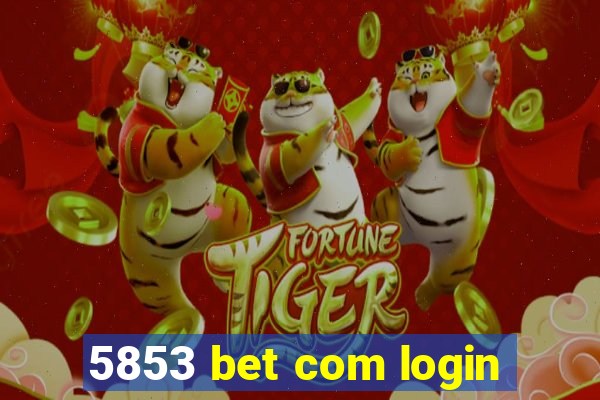 5853 bet com login