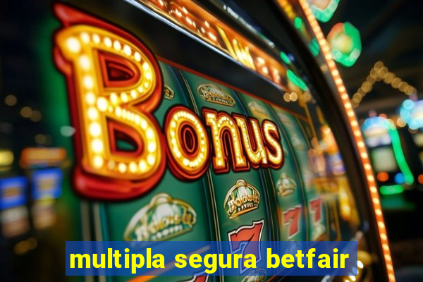 multipla segura betfair