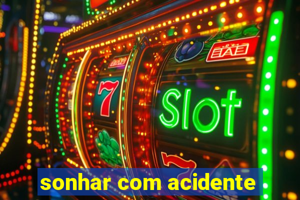 sonhar com acidente