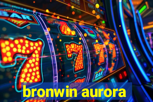 bronwin aurora