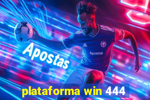 plataforma win 444