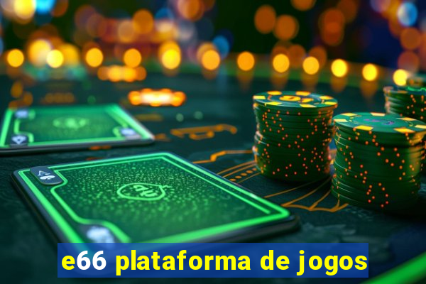 e66 plataforma de jogos