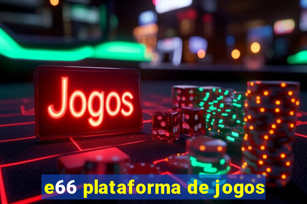 e66 plataforma de jogos