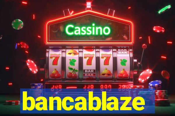 bancablaze