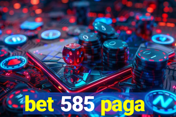 bet 585 paga