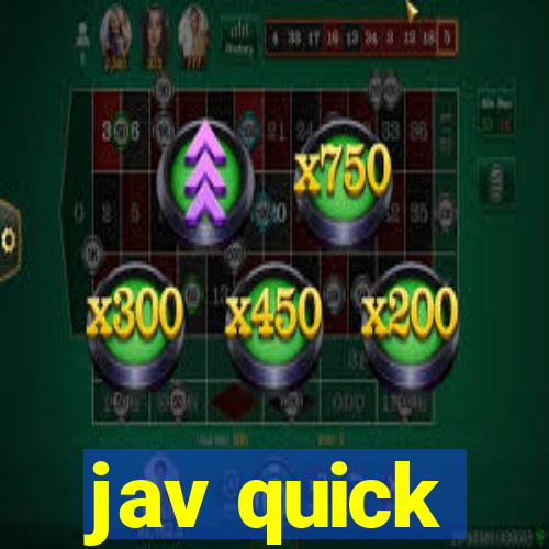 jav quick