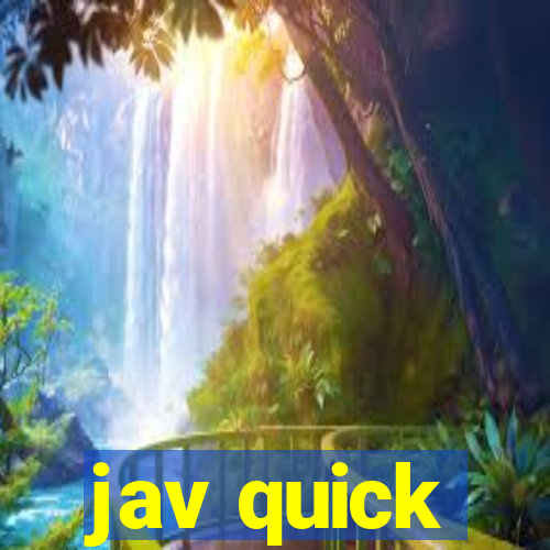 jav quick