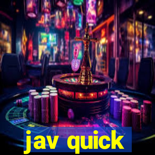 jav quick