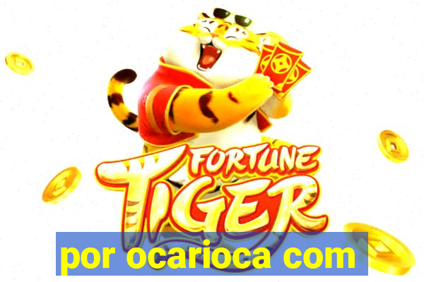 por ocarioca com