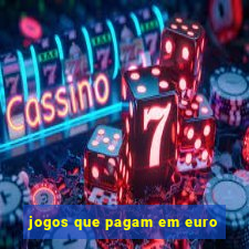 jogos que pagam em euro