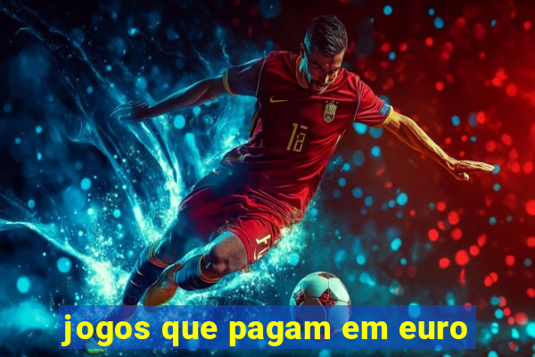 jogos que pagam em euro