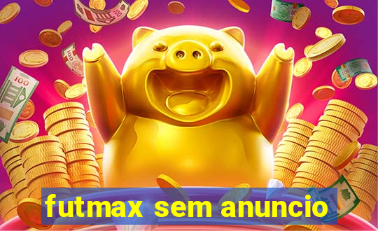 futmax sem anuncio