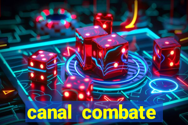 canal combate multicanais ao vivo