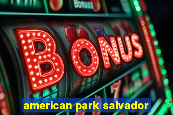 american park salvador