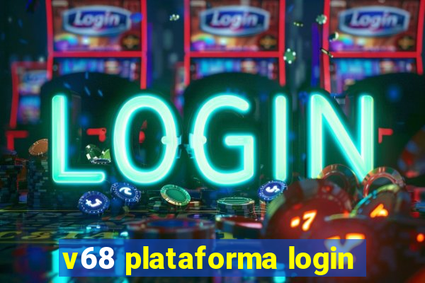 v68 plataforma login